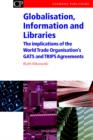 Globalisation, Information and Libraries : The Implications of the World Trade Organisation's GATS and TRIPS Agreements - Book