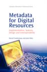Metadata for Digital Resources : Implementation, Systems Design and Interoperability - Book