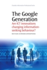 The Google Generation : Are ICT innovations Changing information Seeking Behaviour? - Book