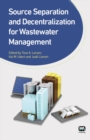 Source Separation and Decentralization for Wastewater Management - Book