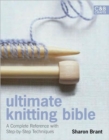 Ultimate Knitting Bible : A Complete Reference Guide with step-by-step techniques - Book