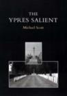 Ypres Salient : A Guide to the Cemeteries and Memorials of the Salient - Book