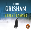 The Street Lawyer : A gripping crime thriller from the Sunday Times bestselling author of mystery and suspense - eAudiobook