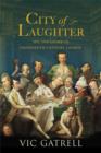 City of Laughter : Sex and Satire in Eighteenth Century London - Book