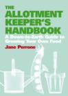 The Allotment Keepers Handbook : A down-to-earth guide to growing your own food - Book