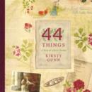 44 Things : A Year of Writing Life at Home - Book