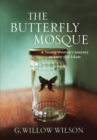 The Butterfly Mosque : A Young Woman's Journey To Love and Islam - Book