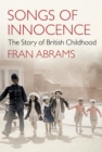 Songs of Innocence : The Story of British Childhood - Book