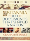 Britannia : 100 Documents that Shaped a Nation - Book