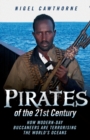 Pirates of the 21st Century - How Modern-Day Buccaneers are Terrorising the World's Oceans - Book