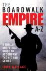 Boardwalk Empire A-Z : The Totally Unofficial Guide to Accompany the Hit HBO Series - Book
