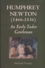 Humphrey Newton (1466-1536): an early Tudor Gentleman - Book