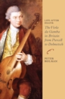 Life After Death: The Viola da Gamba in Britain from Purcell to Dolmetsch - Book