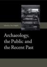 Archaeology, the Public and the Recent Past - Book