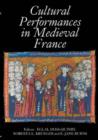 Cultural Performances in Medieval France : Essays in Honor of Nancy Freeman Regalado - Book