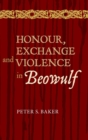 Honour, Exchange and Violence in Beowulf - Book