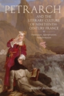 Petrarch and the Literary Culture of Nineteenth-Century France : Translation, Appropriation, Transformation - Book