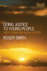 Doing Justice to Young People : Youth Crime and Social Justice - Book