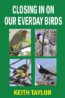 Closing in on Our Everyday Birds - Book