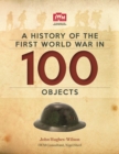 A History Of The First World War In 100 Objects : In Association With The Imperial War Museum - eBook