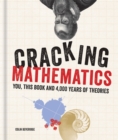 Cracking Mathematics : You, This Book and 4,000 Years of Theories - Book