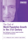 The End of World Population Growth in the 21st Century : New Challenges for Human Capital Formation and Sustainable Development - Book