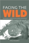 Facing the Wild : Ecotourism, Conservation and Animal Encounters - Book