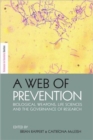 A Web of Prevention : Biological Weapons, Life Sciences and the Governance of Research - Book