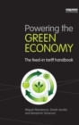 Powering the Green Economy : The Feed-in Tariff Handbook - Book