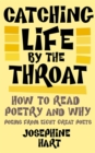 Catching Life by the Throat : How to Read Poetry and Why - Book
