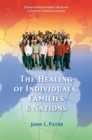The Healing of Individuals, Families & Nations : Transgenerational Healing & Family Constellations Book 1 - Book