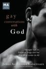 Gay Conversations with God : Straight Talk on Fanatics, Fags and the God Who Loves Us All - Book