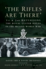 "The Rifles are There" : 1st and 2nd Battalions, The Royal Ulster Rifles in the Second World War - Book