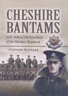 Cheshire Bantams, The: 15th, 16th, 17th Battalions of the Cheshire Regiment - Book