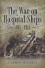 War on Hospital Ships, The: 1914-1918 - Book