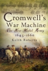 Cromwell's War Machine : The New Model Army 1645 - 1660 - Book