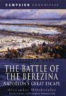 Battle of the Berezina: Napoleon's Greatest Escape - Book