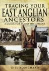 Tracing Your East Anglian Ancestors: a Guide for Family Historians - Book