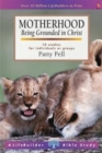 Motherhood : Being Grounded in Christ - Book