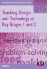 Teaching Design and Technology at Key Stages 1 and 2 - Book