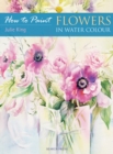 How to Paint: Flowers in Water Colour - Book