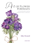 A-Z of Flower Portraits : An Illustrated Guide to Painting 40 Beautiful Flowers in Watercolour - Book