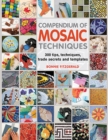 Compendium of Mosaic Techniques : 300 Tips, Techniques, Trade Secrets and Templates - Book