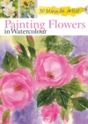 30 Minute Artist: Painting Flowers in Watercolour - Book