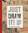 Just Draw It! : The Dynamic Drawing Course for Anyone with a Pencil & Paper - Book