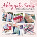 Abbygale Sews : 20 Simple Sewing Projects - Book