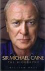 Sir Michael Caine : The Biography - Book