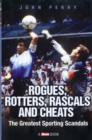 Rogues, Rotters, Rascals and Cheats : The Greatest Sporting Scandals - Book