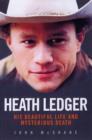 Heath Ledger : His Beautiful Life and Mysterious Death - Book