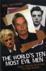 World's Ten Most Evil Men : From Twisted Dictators to Child Killers - Book